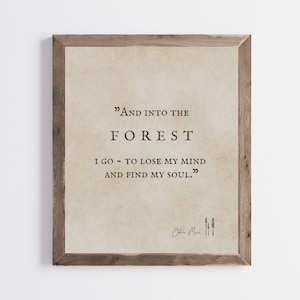 Citation de John Muir - Et dans la forêt je vais, pour perdre mon esprit et trouver mon âme - Citation de la nature - Citation de la forêt - Citation de randonnée - IMPRIMABLE
