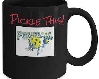 Funny Coffee Mug For Pickle Ball Lover, Coffee Mug, Novelty Gift, Pickle This Coffee Mug