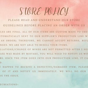 Puede incluir: Un documento de pol&iacute;tica de tienda con un fondo de acuarela rosa y azul. El texto dice: "POL&Iacute;TICA DE TIENDA POR FAVOR LEA Y COMPRENDA NUESTRAS DIRECTRICES DE TIENDA ANTES DE REALIZAR UN PEDIDO CON NOSOTROS TODAS LAS VENTAS SON FINALES. TODOS NUESTROS ART&Iacute;CULOS SE HACEN A PEDIDO (SE ENV&Iacute;AN AUTOM&Aacute;TICAMENTE A LA L&Iacute;NEA DE PRODUCCI&Oacute;N DE NUESTRO PROVEEDOR CUANDO REALIZA UN PEDIDO); POR LO TANTO, NO PODEMOS ACEPTAR DEVOLUCIONES, REEMBOLSOS O CAMBIOS. NO PODEMOS REVENDER SUS ART&Iacute;CULOS. LAS CANCELACIONES/CAMBIOS DE OPINI&Oacute;N NO EST&Aacute;N PERMITIDOS DESPU&Eacute;S DE 2 HORAS. SI UNA COMPRA SE HIZO POR ERROR, DEBER&Aacute; NOTIFICARNOS DENTRO DE LAS 2 HORAS. UNA VEZ QUE EL ART&Iacute;CULO ENTRE EN NUESTRA L&Iacute;NEA DE PRODUCCI&Oacute;N, NO SE PUEDE DETENER. SI RECIBE UN ART&Iacute;CULO DEFECTUOSO/DA&Ntilde;ADO, POR FAVOR TOME UNA FOTO Y NOTIF&Iacute;QUENOS INMEDIATAMENTE. HAREMOS TODO LO POSIBLE PARA RESOLVER EL PROBLEMA. -BOBOTEECREATIONS- "