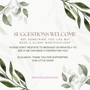 Puede incluir: Un fondo blanco con hojas verdes de acuarela y el texto "SUGGESTIONS WELCOME" en marr&oacute;n. El texto contin&uacute;a con "SEE SOMETHING YOU LIKE BUT NEED A SLIGHT MODIFICATION? PLEASE DON'T HESITATE TO MESSAGE US PRIVATELY TO SEE IF WE CAN MAKE IT HAPPEN FOR YOU! AS ALWAYS, THANK YOU FOR SUPPORTING OUR LITTLE SHOP! BOBOTEECREATIONS"