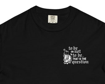 To Be or Not To Be Hamlet Comfort Colors T-Shirt | Shakespeare Tee, Theatre Shirt