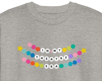 In My Theatre Era Sweatshirt, Friendship Bracelet Broadway Sweatshirt, Theater Lover Pullover