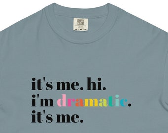 I'm Dramatic It's Me Theatre Shirt | Comfort Colors Theater Lover Shirt
