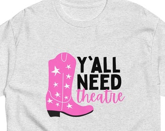 Y'all Need Theatre Pink Cowboy Boot Theater Lover T-Shirt