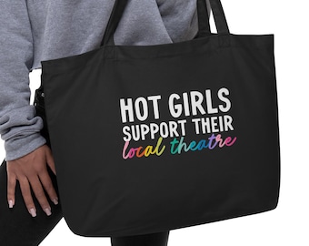 Hot Girls Support Local Theatre Canvas Tote, Theater Teacher Bag, Rehearsal Tote