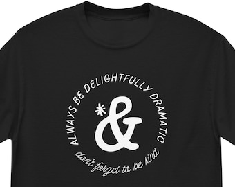 Delightfully Dramatic Theatre Lovers T-Shirt | Theater Kindness Tee
