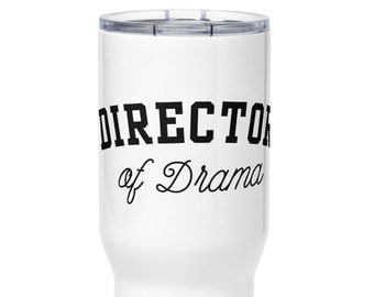 Director of Drama Theatre Director Travel Mug | Drama Director Gift, Theatre Teacher Mug