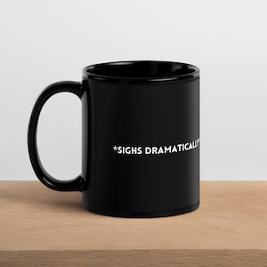 Sighs Dramatically Theater Mug | Theatre Lover Mug