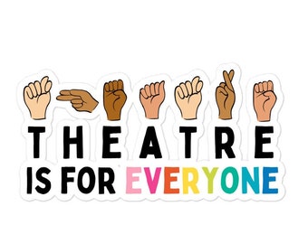 Theatre is For Everyone Sticker | Theater Sign Language Rainbow Sticker