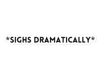 Sighs Dramatically Theatre Sticker | Theater Lover Sticker