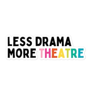 Less Drama More Theatre Sticker | Theater Lover Broadway Sticker
