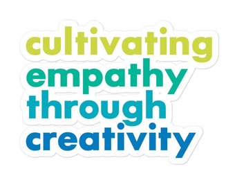 Cultivating Empathy Through Creativity Sticker | Theatre and Artist Sticker