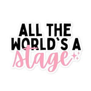 All The World&#39;s a Stage Shakespeare Sticker | Theater Lover Sticker