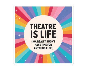 Theatre is Life Sticker | Funny Theater Lover Sticker