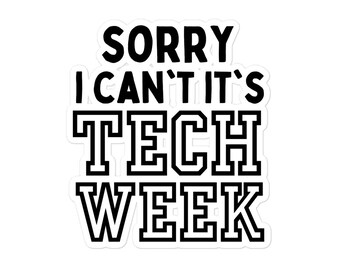 Sorry I Cant it's Tech Week Sticker | Tech Theater Lover Sticker, Techie Sticker