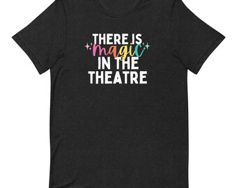 Hay magia en el teatro Camiseta, camiseta de drama, camiseta de teatro