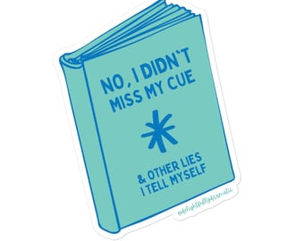 I Didn't Miss My Cue and Other Lies Theatre Sticker | Funny Theater Meme sticker, Colorful Drama Sticker