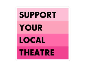 Unterstützen Sie Ihren lokalen Theateraufkleber | Theater Liebhaber Sticker