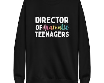 'Regisseur der dramatischen Teenager' Sweatshirt, Dramatik Lehrer Crewneck
