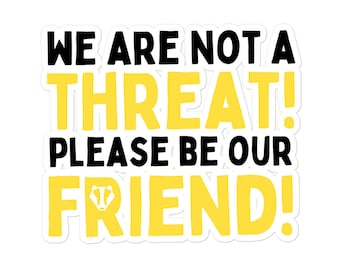 Pegatina de Puffs "No somos una amenaza, por favor, sean nuestros amigos" / Pegatina de HP Hufflepuff