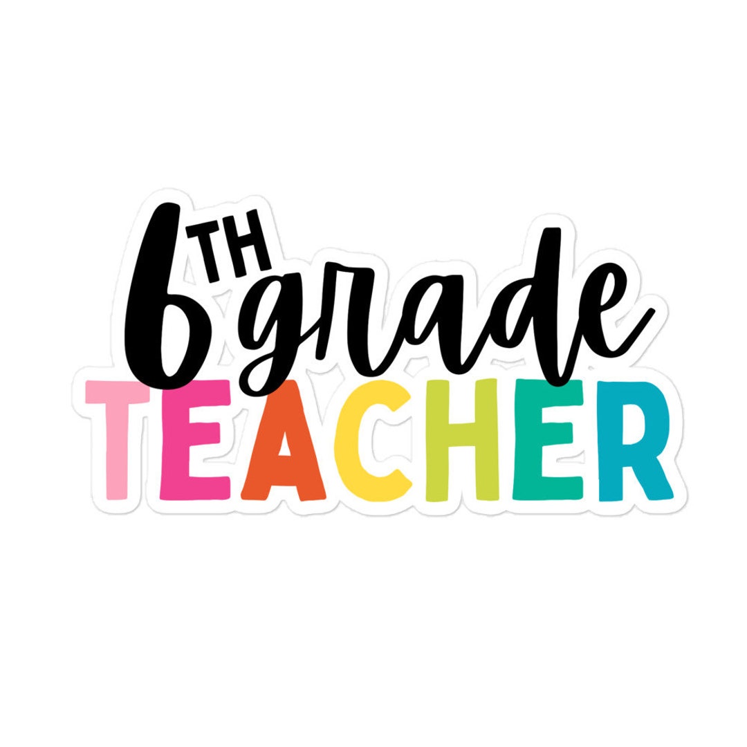 6th Grade Teacher Sticker | Rainbow Teacher Laptop or Water Bottle ...