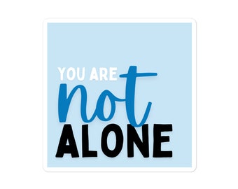 You Are Not Alone Dear Evan Hansen Musical Sticker | Theater Lover Sticker