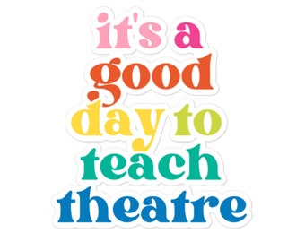 It's a Good Day to Teach Theatre Sticker | Theatre Teacher, Theater Director Sticker