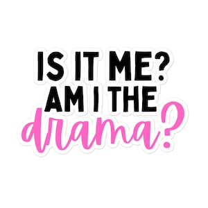 Am I the Drama? Sticker | Laptop Saying Sticker, Water Bottle Theatre Sticker