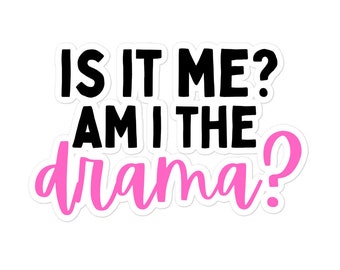 Am I the Drama? Sticker | Laptop Saying Sticker, Water Bottle Theatre Sticker
