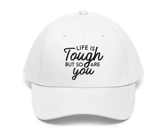 Life Is Tough But So You Are | Motivational Hat | Inspirational Cap | Twill Hat For Men and Women | Unisex Twill Hat