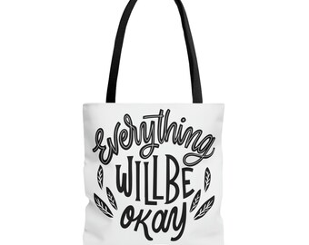 Every Thing Will Be Fine | Motivational Tote Bag | Inspirational Tote | Tote Bag Gift