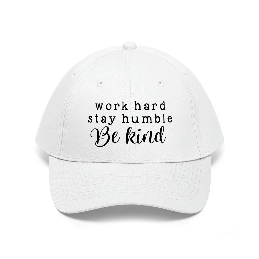 Work Hard Stay Humble Be Kind Motivational Hat Inspirational