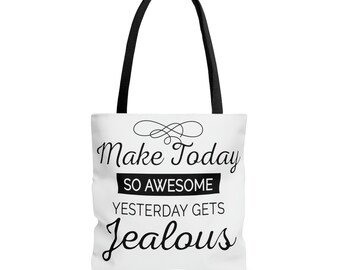 Make Today So Awesome Yesterday Gets Jealous | Motivational Tote Bag | Inspirational Tote | Tote Bag Gift