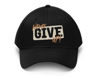 Never Give Up | Motivational Hat | Inspirational Cap | Twill Hat For Men and Women | Unisex Twill Hat
