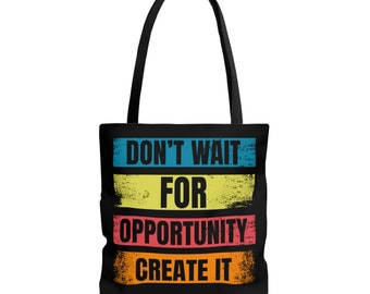 Warte nicht auf die Gelegenheit, erstelle es | Motivierende Einkaufstasche | Inspirierende Tasche | Tote Bag Geschenk
