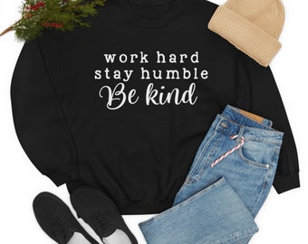 Werk hard Blijf nederig Wees aardig | Inspirerende longsleeve | Voor mannen en vrouwen