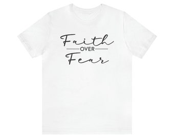 Faith Over Fear | Motivational T-shirt | Shirt For Men and Women | Inspirational Tee