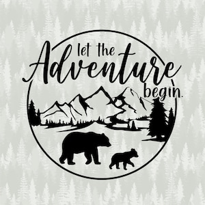 Let the Adventure Begin - SVG Digital Cut File for Cricut, Silhouette and MORE! Instant download! Also comes with svg, png, ai and pdf.