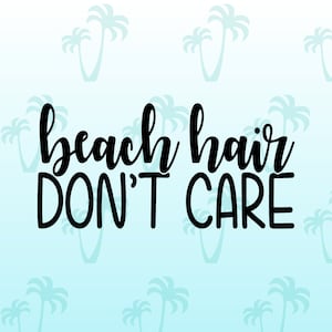 Może przedstawiać: Niebieskie i białe tło z palmami. Tekst "beach hair don't care" jest napisany czarnym, ozdobnym pismem.