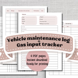 May include: Printable vehicle maintenance log and gas input tracker. The log includes sections for vehicle information, maintenance records, and gas fill-ups. The tracker is ready for printing and includes 4 PDF pages.