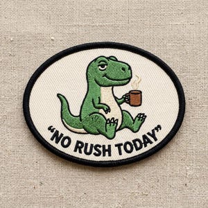 No Rush Today Embroidered Patch, Funny Lazy Dinosaur Patch, Coffee Lover Patch, Chill Mood Badge, Iron On Patch