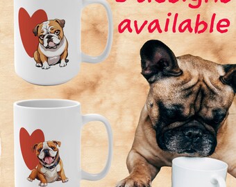 Bulldog White Mug 15oz Coffee Lover Mug Gift Valentine Gift Bulldog Lover Gift for Bulldog Dog Dad Bulldog Dog Mom Bulldog Owner Gift Mug