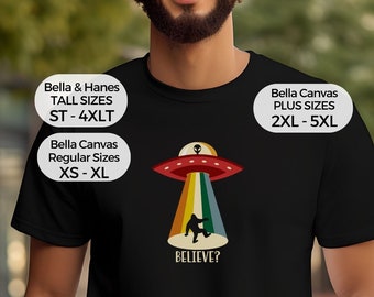 Big Foot UFO Believe Big Tall Plus T-Shirt Bigfoot Sasquatch LT 2xlt 3xlt 4xlt Bella Hanes Alien Abduction Cryptid Mystery Conspiracy Theory