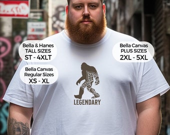 Big Foot Legendary Big Tall Regular T-Shirt Sasquatch Bigfoot Dad Husband Father Grandpa legend gift LT XLT 2xlt 3xlt 4xlt Plus Bella Hanes