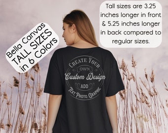 Personalized Tall Sizes Bella Canvas T-Shirt Custom Text Photo or Graphic Tee for gift Tall Girl Women's Leggings Girl's Women Long Body Tee