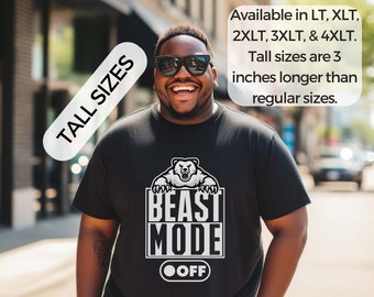 Beast Mode Off Big & Tall T-Shirt shirt for tall men tall mens gift Funny Teeshirt large king size shirt 2xlt 3xlt 4xlt shirt tee big guy