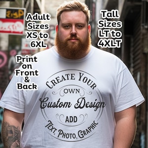 May include: White t-shirt with the text "CREATE YOUR OWN Custom Design" in a circular design. The shirt offers adult sizes XS to 6XL and tall sizes LT to 4XLT. The design allows for text, photo, and graphic customization.