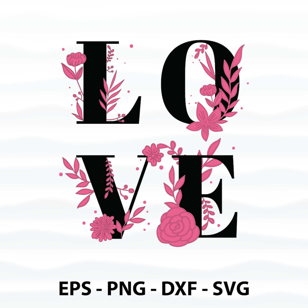 Love SVG File Love Floral SVG File Love Flowers SVG Etsy