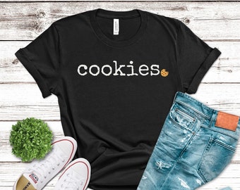 Cookies Shirt | Cookie Shirt | Cookie Lover Gift | Food Shirt | Cute Shirt | Mothers Day Gift | Gift for Mom | Gift for Dad | Gift for Her