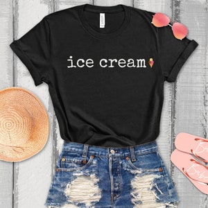 Ice Cream Shirt | Ice Cream Lover Shirt | Cute Ice Cream T-Shirt | Mothers Day Gift | Ice Cream Lover | Foodie Shirt | Food Shirt